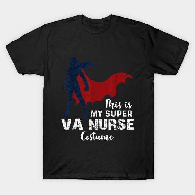 Halloween Super VA Nurse Funny Saying DIY Outfit C T-Shirt by Christyn Evans